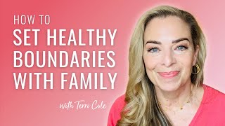 Strategies and Scripts to Start Setting Healthy Boundaries With Family - Terri Cole