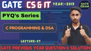 L-27 C Programming GATE PYQ(2015) PART 4