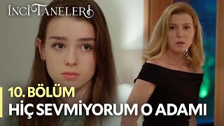 Hiç Sevmiyorum O Adamı - İnci Taneleri (10. Bölüm)