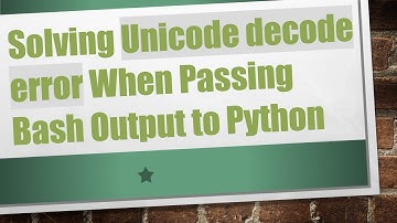 Solving Unicode decode error When Passing Bash Output to Python