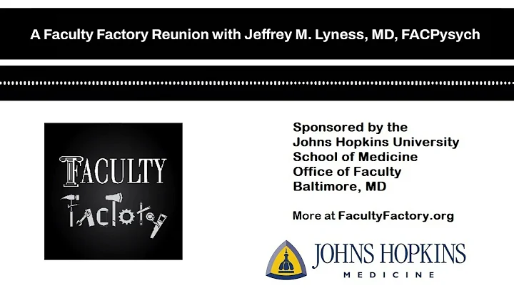 A Faculty Factory Reunion with Jeffrey M. Lyness, ...