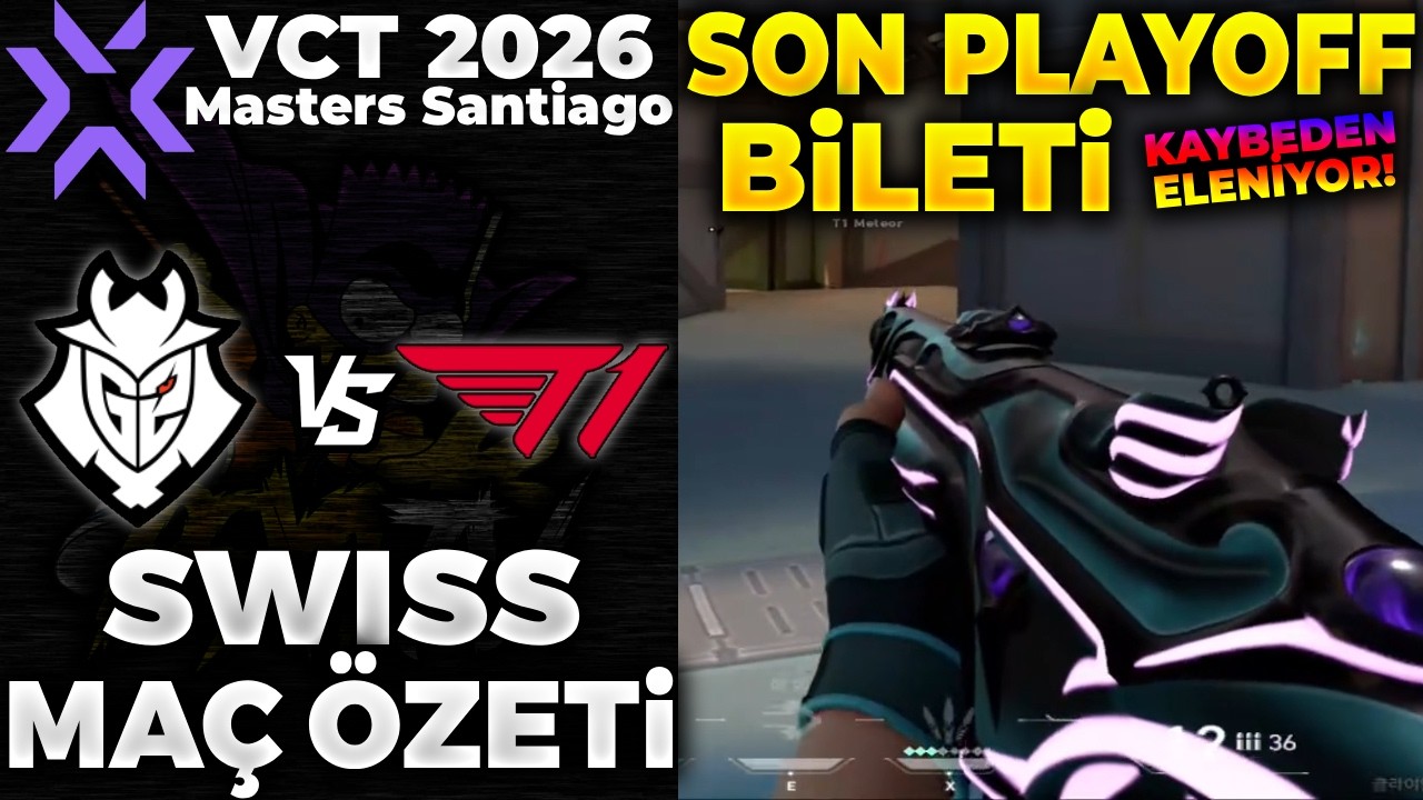 G2 vs T1 MAÇ ÖZETİ | VALORANT Masters Santiago 2026