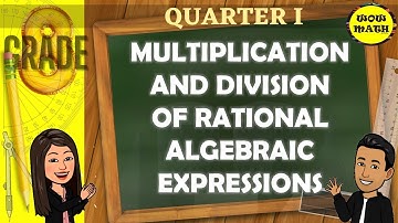 MULTIPLICATION AND DIVISION OF RATIONAL ALGEBRAIC EXPRESSIONS || GRADE 8 MATHEMATICS Q1