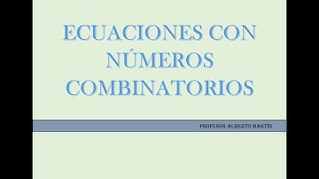 Ecuaciones con números combinatorios