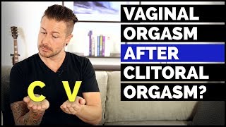 Vaginal Orgasm After Clitoral Orgasm?