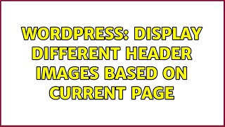 Wordpress: Display different header images based on current page