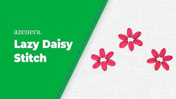 8. How to Sew the Lazy Daisy Stitch | Easy Floral Embroidery for Beginners, aZenera Embroidery Kit