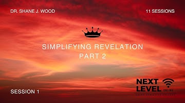 Simplifying Revelation, Part 2: Session 1 - First Words Matter by Shane J. Wood