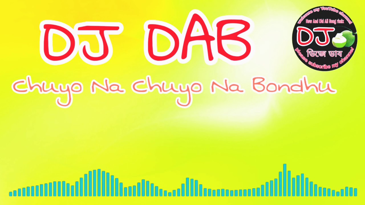 Chuyo Na Chuyo Na Bondhu Dj Dab