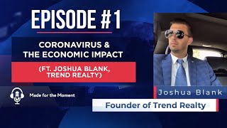 Made for the Moment Show #1 - Coronavirus &amp; the Economic Impact (ft. Joshua Blank, Trend Realty)