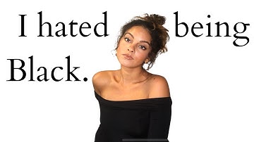 INTERNALIZED RACISM (why I used to hate myself & how I learned to stop)