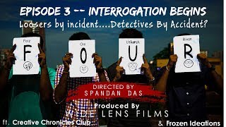 F.O.U.R. -- Episode 3 Interrogation Begins