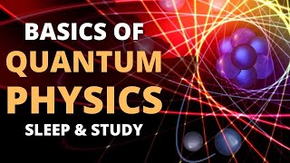 Fundamentals of Quantum Physics. Basics of Quantum Mechanics ? Lecture for Sleep & Study