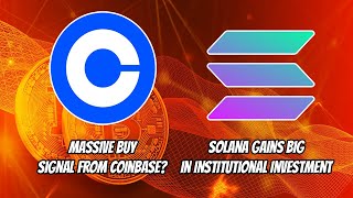 $1.3b Coinbase transfers is a Massive Buy Signal?! Solana gains BIG institutional investments!