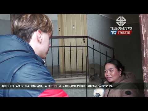 ACCOLTELLAMENTO A PONZIANA, LA TESTIMONE: «ABBIAMO AVUTO PAURA» | 04/12/2024