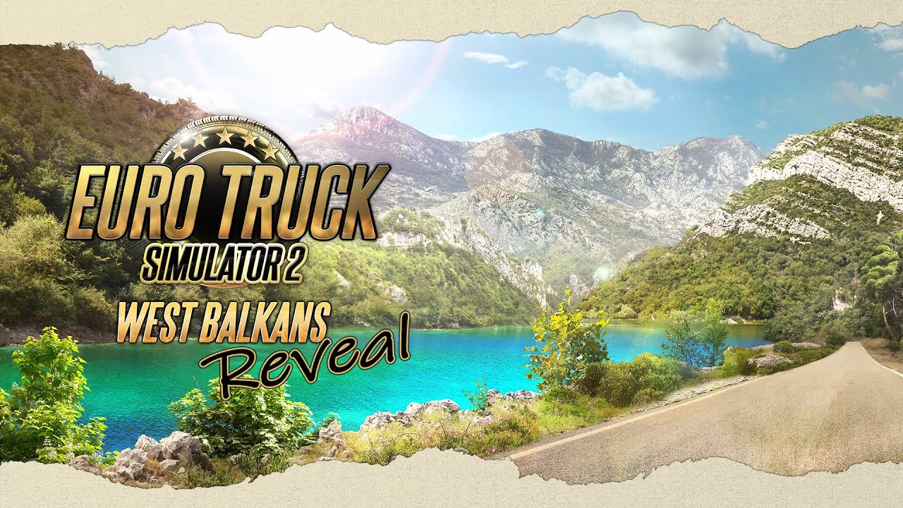 Euro Truck Simulator 2 West Balkans Expansion Update Announced Traxion