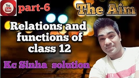 #Kc_Sinha_Solution #class12 #Relations_And_Functions #Abhay_Anand #TheAim