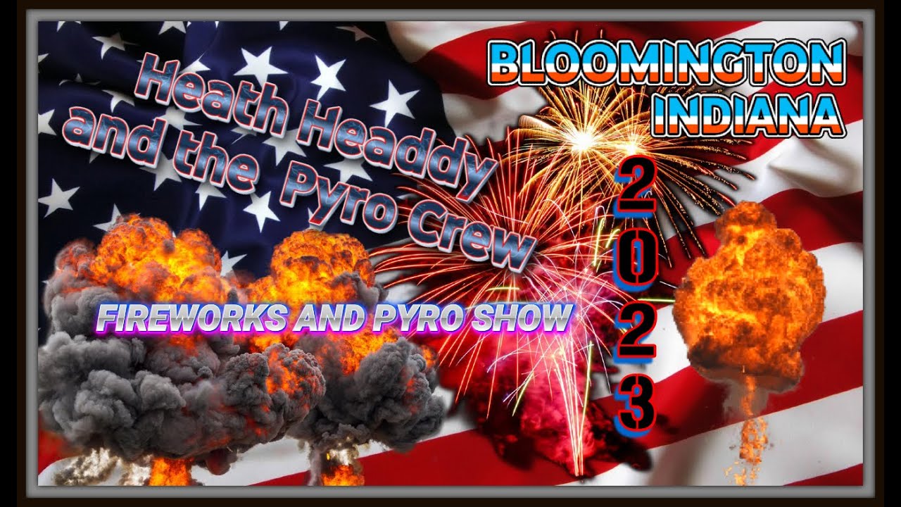 2023 FIREWORKS AND PYRO Bloomington Indiana YouTube