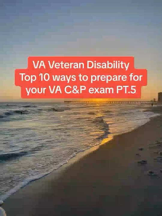 VA Veteran Disability Top 10 ways to prepare for your VA C&P exam PT.5