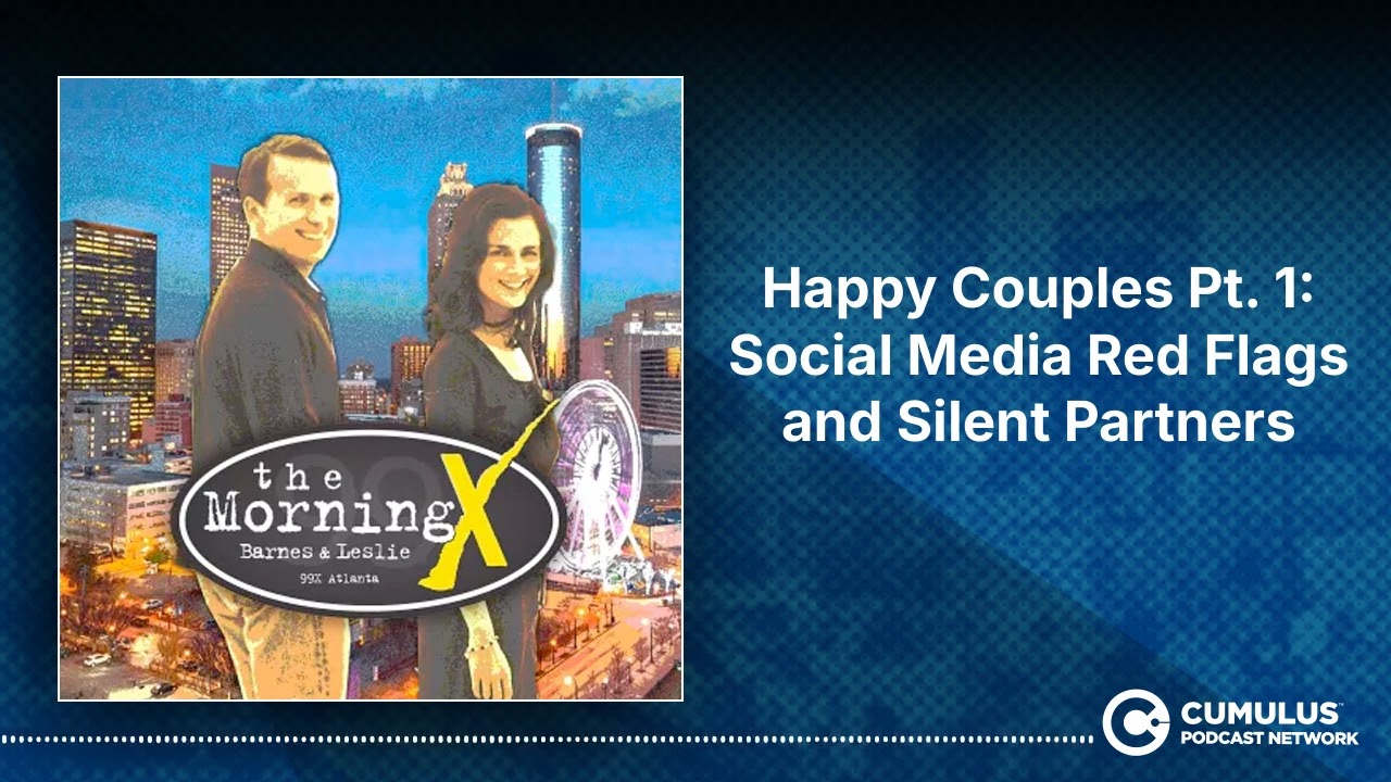 Happy Couples Pt. 1: Social Media Red Flags and Silent Partners | The Morning X with Barnes & Leslie