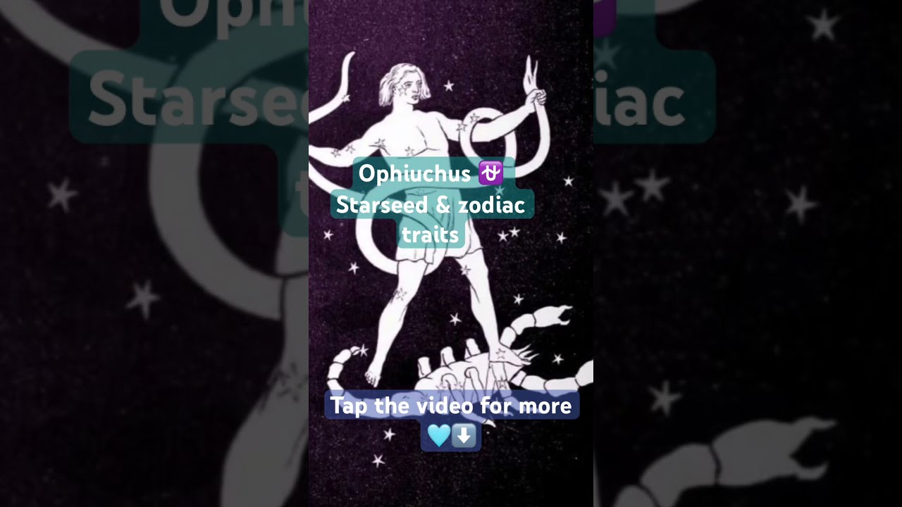  Starseeds Astrology Ophiuchus Starseedorigins Horoscope2024