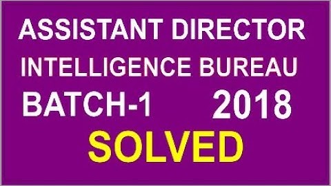 Assistant Director Intelligence Bureau Paper 2018 (Batch-1)
