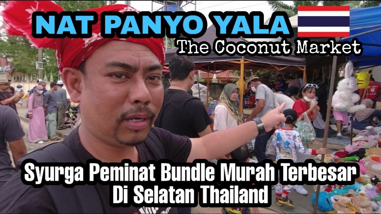 PASAR BUNDLE TERBESAR DAN PALING MURAH DI THAILAND | NAT PANYO (COCONUT MARKET), YALA, THAILAND