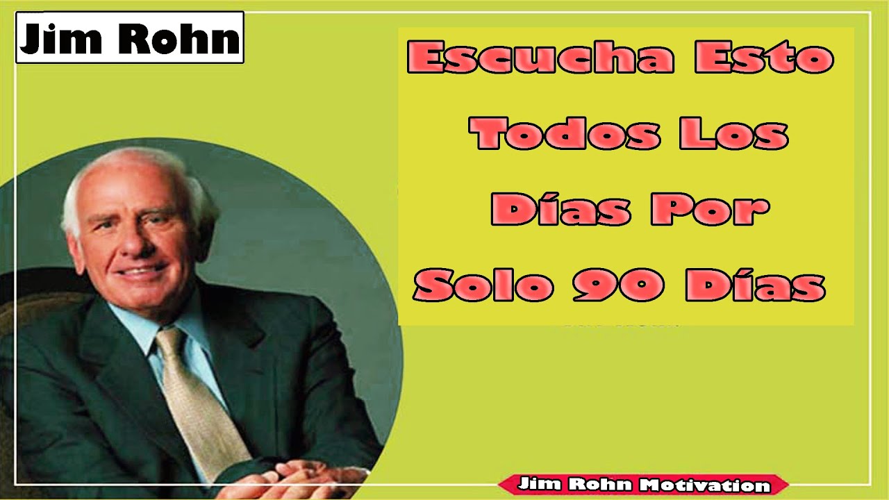 Jim Rohn En Español --- Escucha Esto Todos Los Días Por Solo 90 Días ...