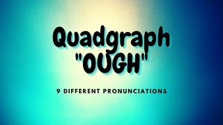 Quadgraph OUGH// How To Pronounce OUGH// 9 Different Pronunciations