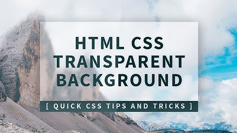 CSS Transparent Div Background | Quick CSS Tips and Tricks