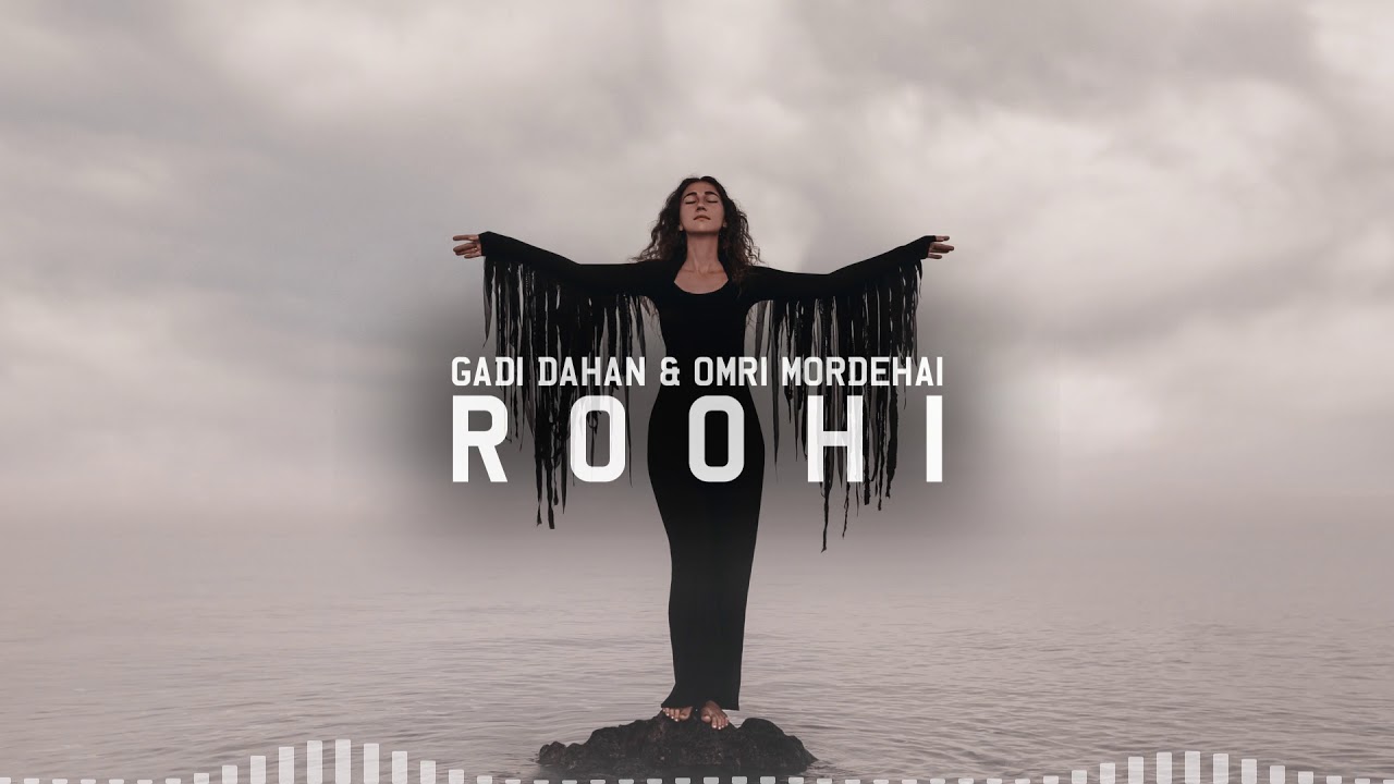 Gadi Dahan  Omri Mordehai   Roohi Original Mix