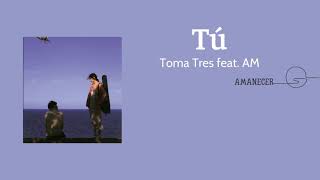 [Lyrics/Letra+Vietsub] Tú - Toma Tres feat. AM