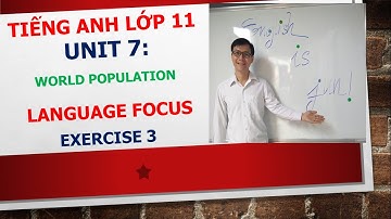 Tiếng Anh lớp 11 - Học SGK - Unit 7: World population - Language focus - Exercise 3