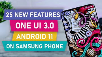 25 New Features on One UI 3.0 Android 11 on Samsung Smartphones - Samsung S20, S20 Plus, S20 Ultra