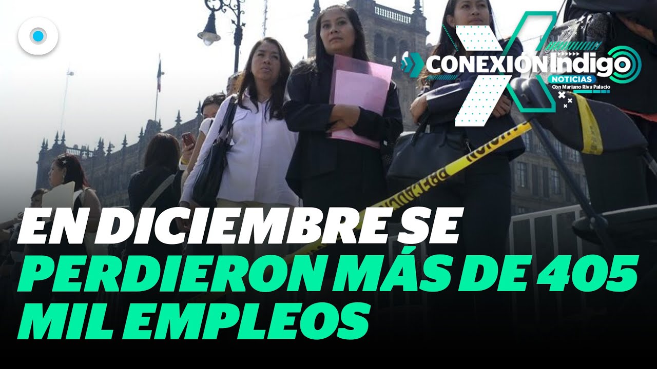 México cierra 2024 con pérdida de 405 mil empleos formales | Reporte ...