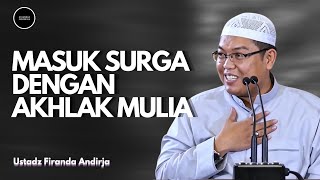 MASUK SURGA DENGAN AKHLAK MULIA | Ustadz Firanda Andirja