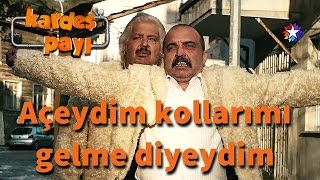 Kardeş Payı 23.Bölüm - Açeydim kollarımı gelme diyeydim