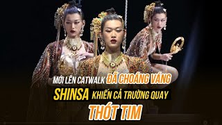 MỚI LÊN CATWALK ĐÃ CHOÁNG VÁNG SHINSA KHIẾN CẢ TRƯỜNG QUAY THÓT TIM