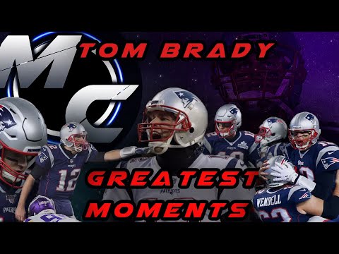 Tom Brady - Greatest Moments