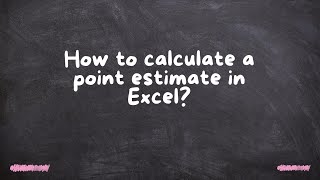 How to calculate a point estimate in Excel?