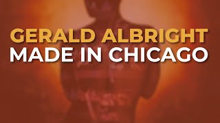 Gerald Albright - Made In Chicago (Official Audio)