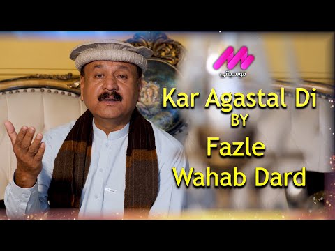 Pashto New Songs | Kar Agastal Di | Fazle Wahab Dard | By Moseeqi | 2023
