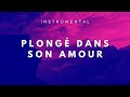 Plong dans son amour  instrumental chrtien  musique instrumentale adoration