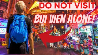 Why You SHOULD NOT Visit BUI VIEN Street Vietnam ALONE | 2023