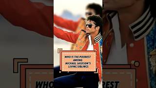 Who is the poorest among Michael Jackson's living siblings 🤔