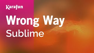 Wrong Way - Sublime | Karaoke Version | KaraFun