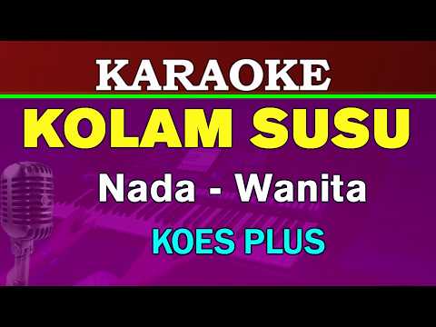 KOLAM SUSU - Koes Plus | KARAOKE Nada Wanita, HD