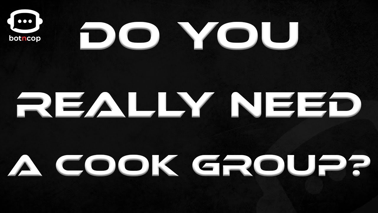 Do you need to join a Cook Group? Botting Guide pt 2