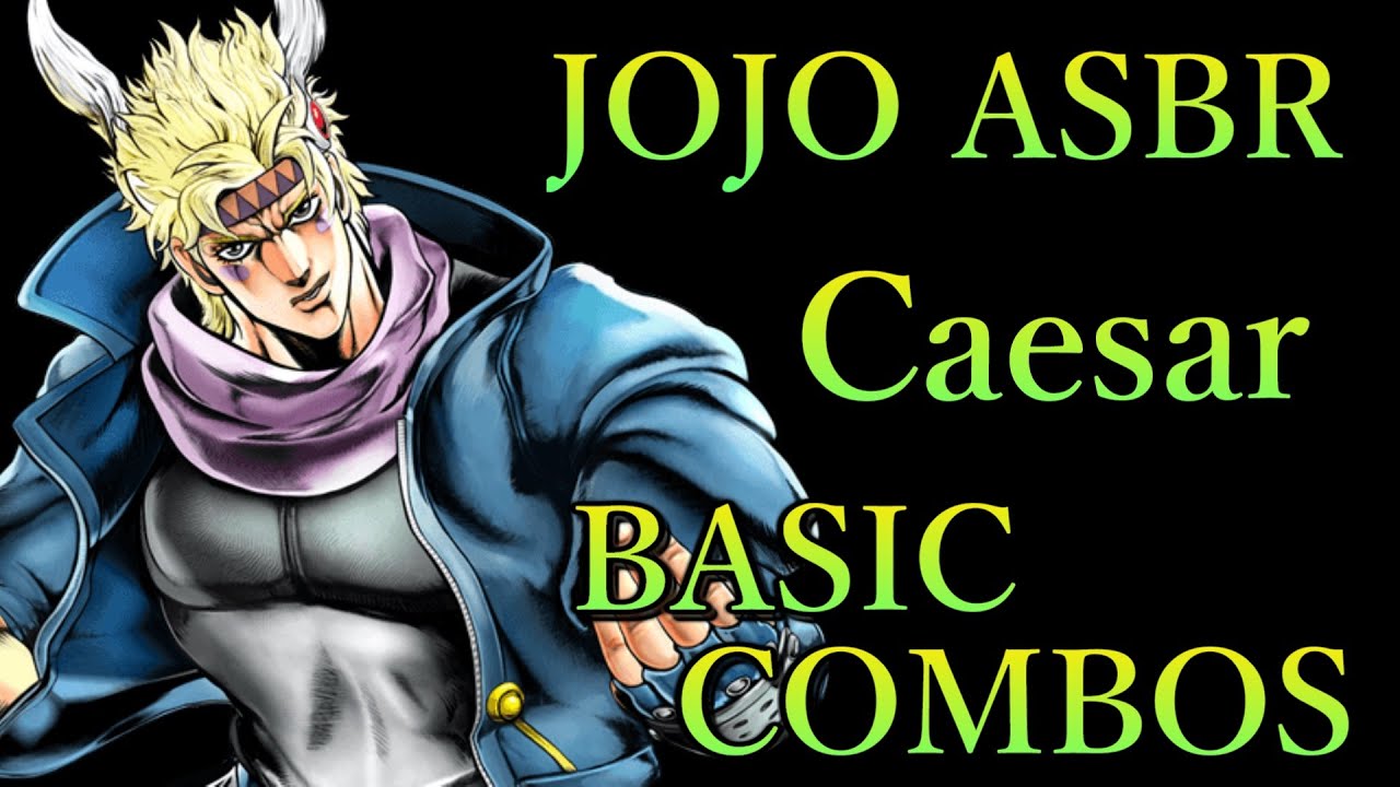 ジョジョの奇妙な冒険 Asbr シーザー 基本 コンボ Jojo Asbr Caesar Basic Combos Youtube ジョジョの奇妙な冒険 Asbr シーザー 基本 コンボ Jojo Asbr Caesar Basic Combos Youtube