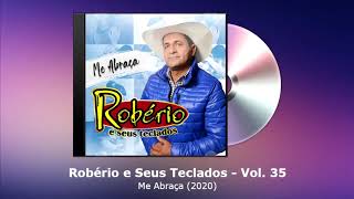 Robério e Seus Teclados Vol. 35 - Me Abraça (2020) - FORRODASANTIGAS.COM